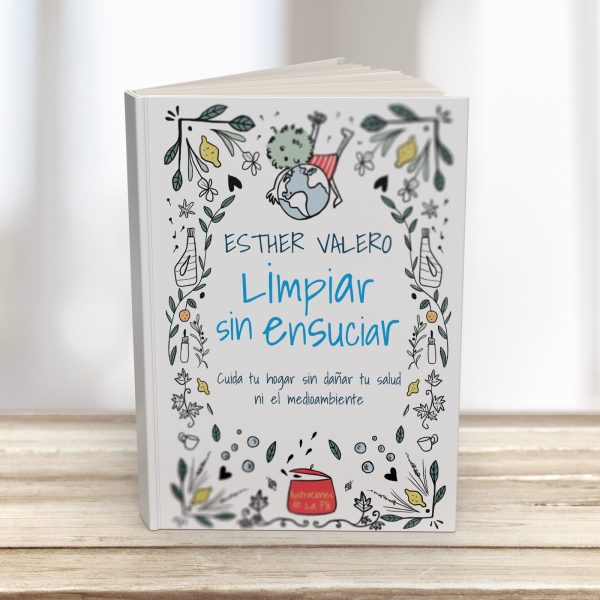Libro «Limpiar sin ensuciar. Cuida tu hogar sin dañar tu salud ni el medioambiente». - Imagen 2